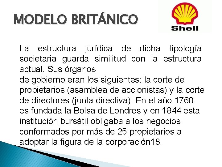 MODELO BRITÁNICO La estructura jurídica de dicha tipología societaria guarda similitud con la estructura