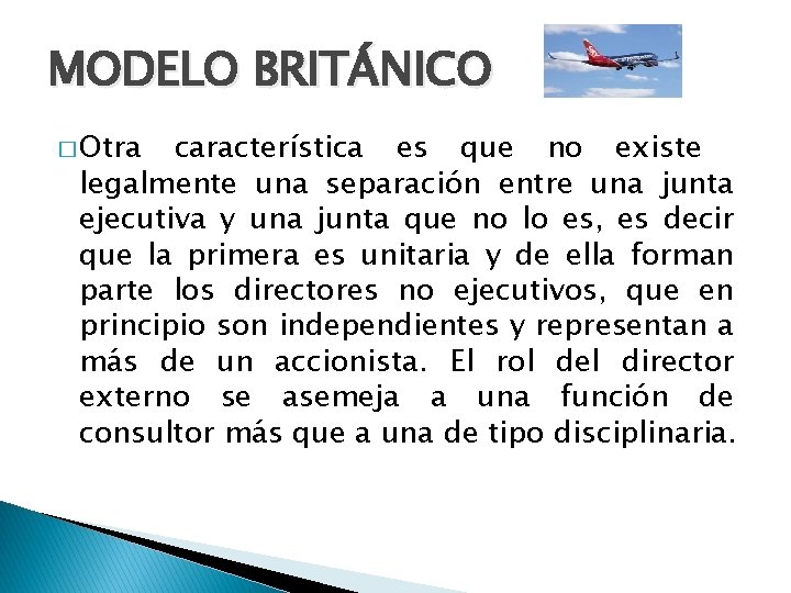 MODELO BRITÁNICO � Otra característica es que no existe legalmente una separación entre una