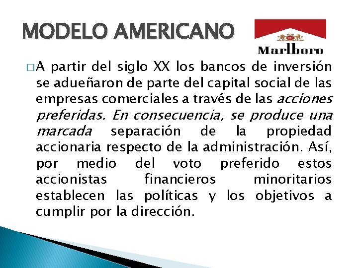 MODELO AMERICANO �A partir del siglo XX los bancos de inversión se adueñaron de