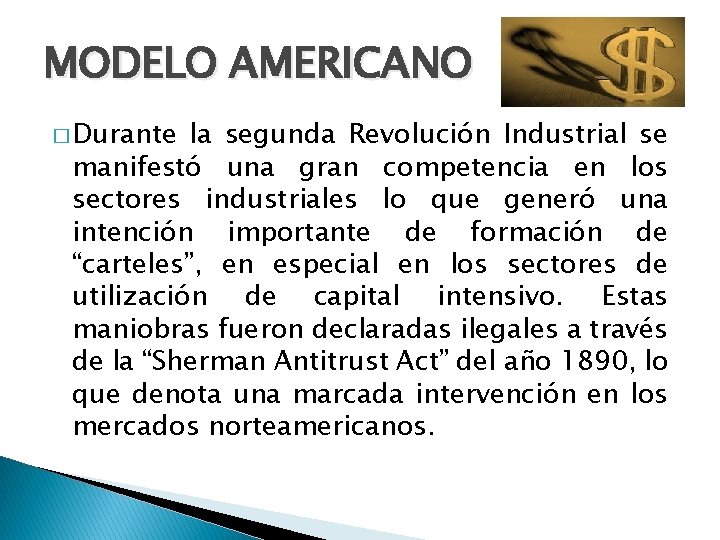 MODELO AMERICANO � Durante la segunda Revolución Industrial se manifestó una gran competencia en