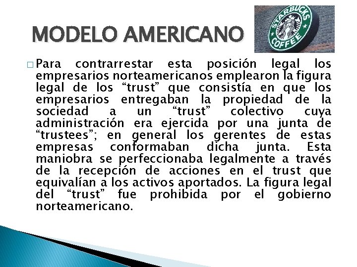 MODELO AMERICANO � Para contrarrestar esta posición legal los empresarios norteamericanos emplearon la figura