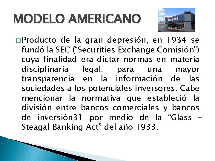 MODELO AMERICANO � Producto de la gran depresión, en 1934 se fundó la SEC