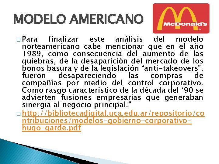 MODELO AMERICANO � Para finalizar este análisis del modelo norteamericano cabe mencionar que en