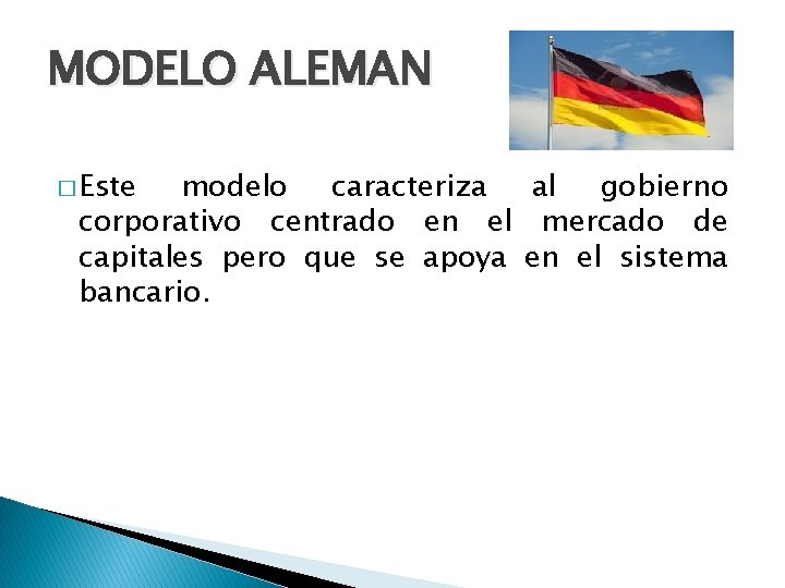 MODELO ALEMAN � Este modelo caracteriza al gobierno corporativo centrado en el mercado de