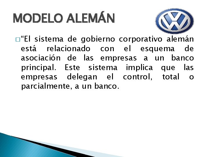 MODELO ALEMÁN � “El sistema de gobierno corporativo alemán está relacionado con el esquema