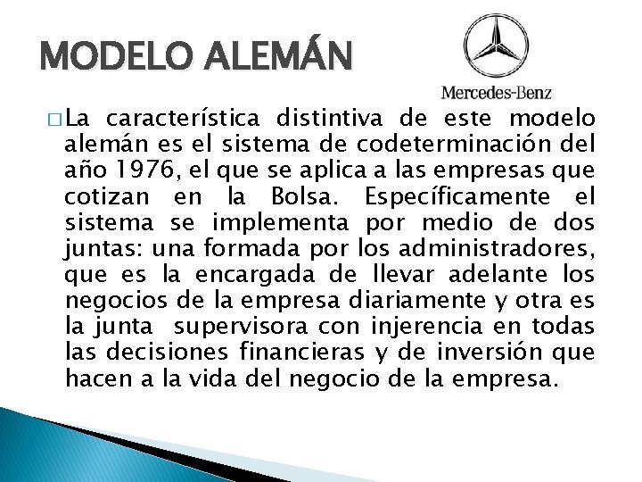 MODELO ALEMÁN � La característica distintiva de este modelo alemán es el sistema de