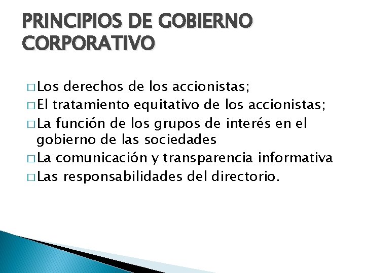 PRINCIPIOS DE GOBIERNO CORPORATIVO � Los derechos de los accionistas; � El tratamiento equitativo