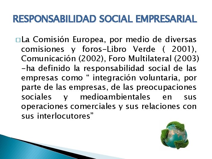 RESPONSABILIDAD SOCIAL EMPRESARIAL � La Comisión Europea, por medio de diversas comisiones y foros-Libro