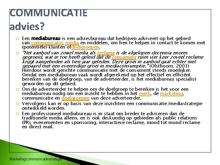 COMMUNICATIE advies? � � � Een mediabureau is een adviesbureau dat bedrijven adviseert op