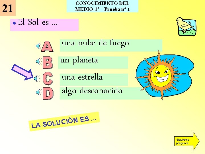 CONOCIMIENTO DEL MEDIO-1º Prueba nº 1 21 l El Sol es. . . una