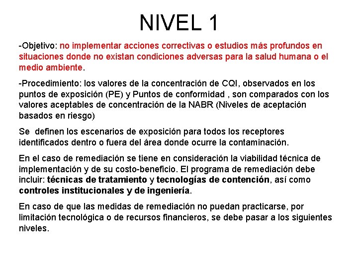 NIVEL 1 -Objetivo: no implementar acciones correctivas o estudios más profundos en situaciones donde