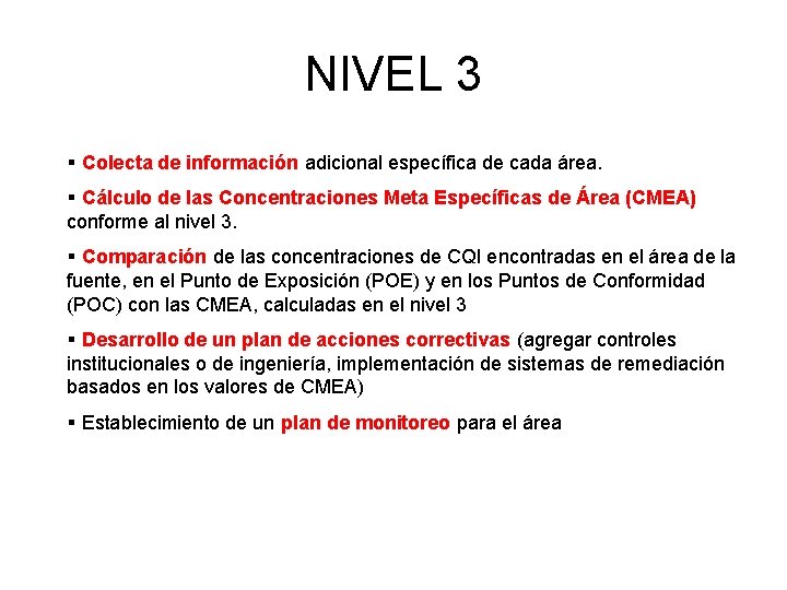 NIVEL 3 § Colecta de información adicional específica de cada área. § Cálculo de
