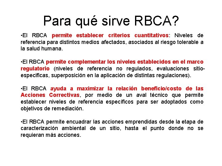 Para qué sirve RBCA? • El RBCA permite establecer criterios cuantitativos: Niveles de referencia