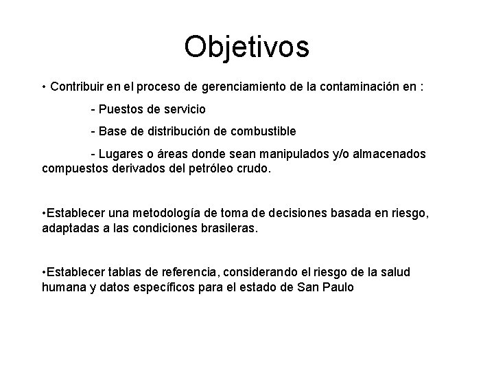 Objetivos • Contribuir en el proceso de gerenciamiento de la contaminación en : -