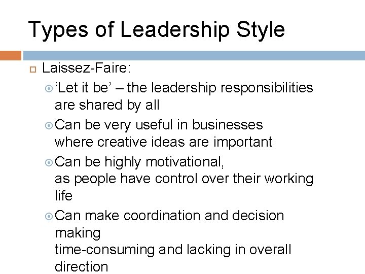 Types of Leadership Style Laissez-Faire: ‘Let it be’ – the leadership responsibilities are shared