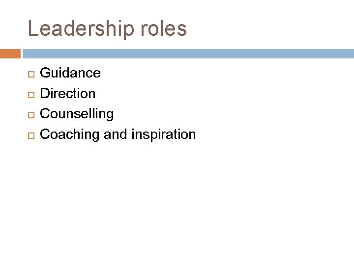 Leadership roles Guidance Direction Counselling Coaching and inspiration 