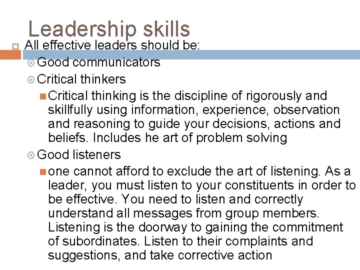 Leadership skills All effective leaders should be: Good communicators Critical thinkers Critical thinking is