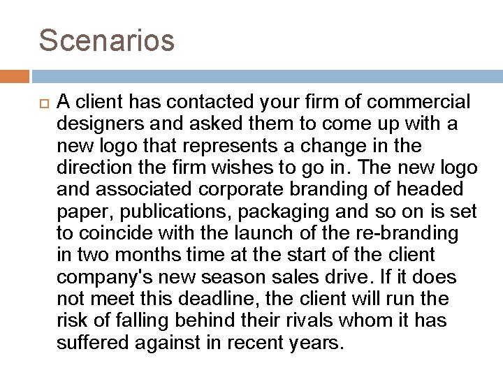 Scenarios A client has contacted your firm of commercial designers and asked them to