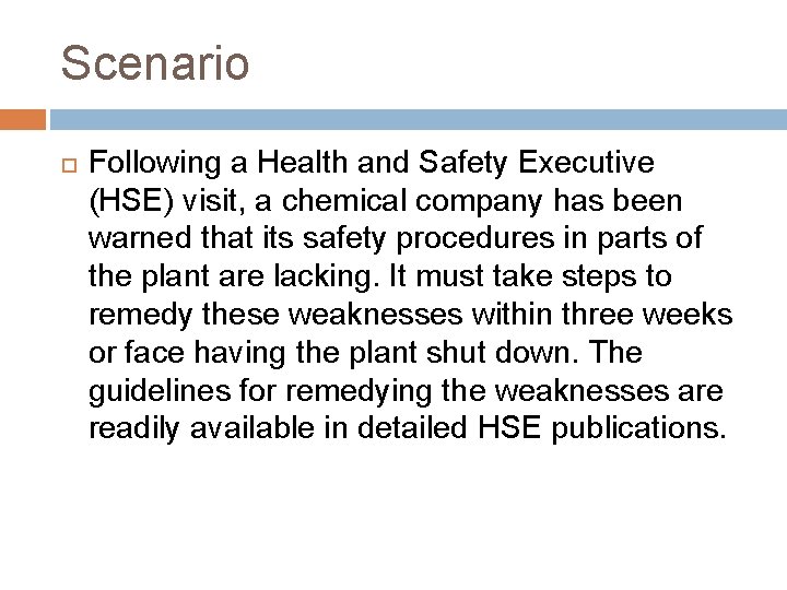 Scenario Following a Health and Safety Executive (HSE) visit, a chemical company has been