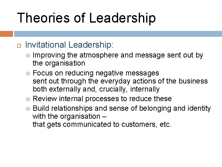 Theories of Leadership Invitational Leadership: Improving the atmosphere and message sent out by the