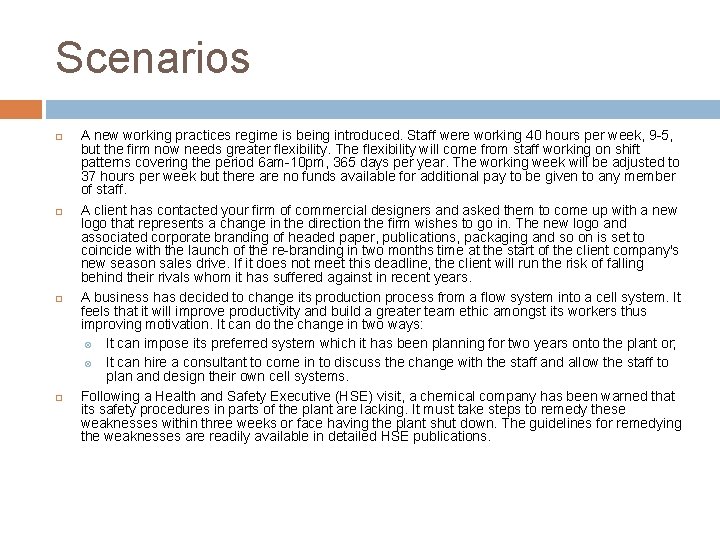 Scenarios A new working practices regime is being introduced. Staff were working 40 hours