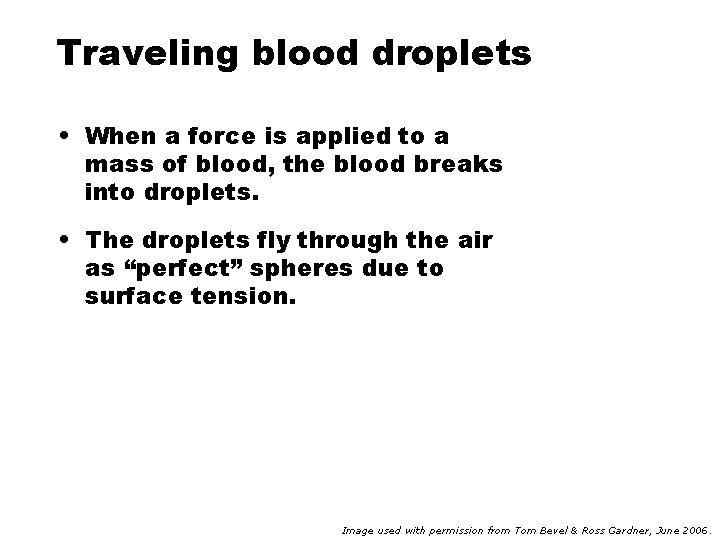 Traveling blood droplets • When a force is applied to a mass of blood,