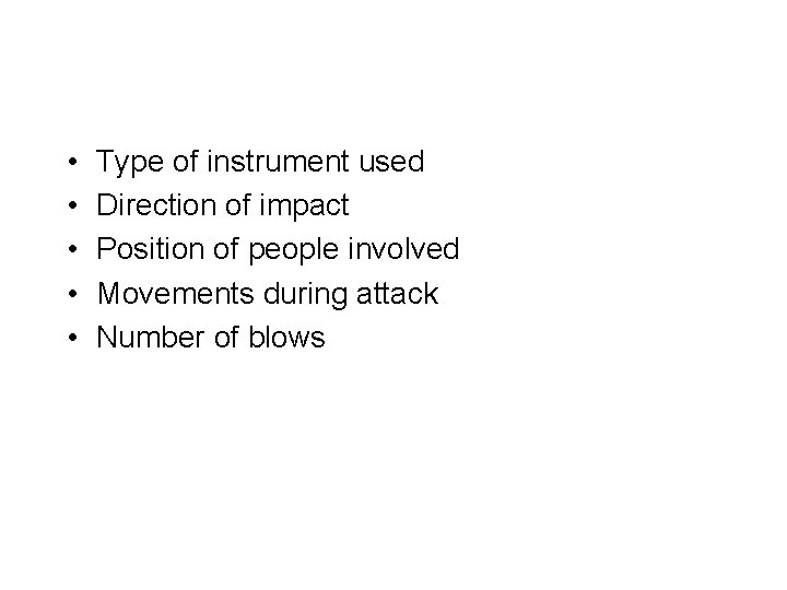  • • • Type of instrument used Direction of impact Position of people