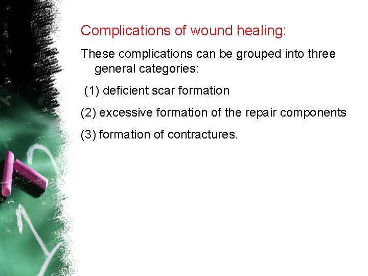Complications of wound healing: These complications can be grouped into three general categories: (1)