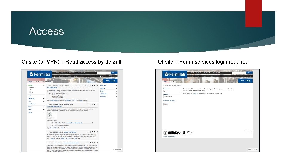 Access Onsite (or VPN) – Read access by default Offsite – Fermi services login
