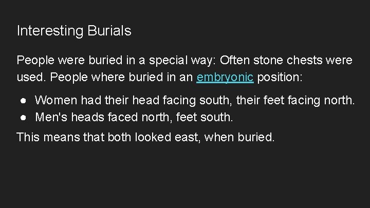Interesting Burials People were buried in a special way: Often stone chests were used.