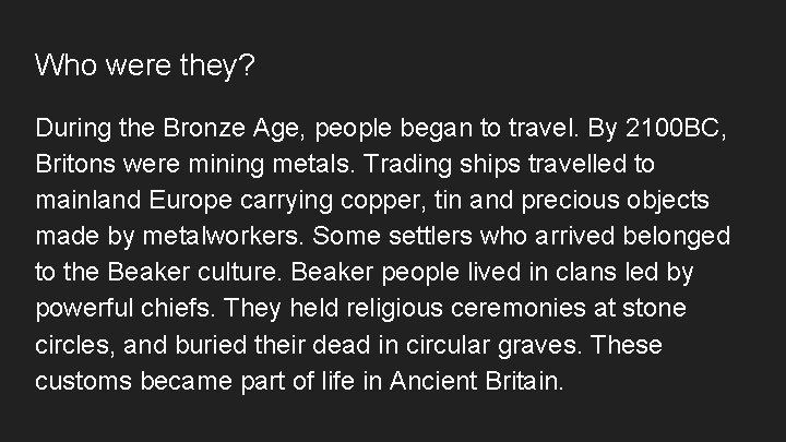 Who were they? During the Bronze Age, people began to travel. By 2100 BC,