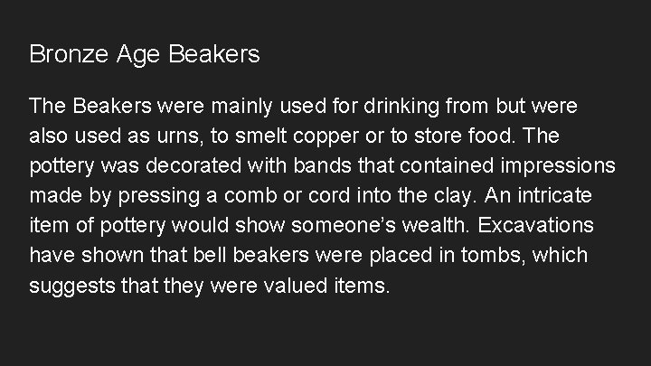 Bronze Age Beakers The Beakers were mainly used for drinking from but were also