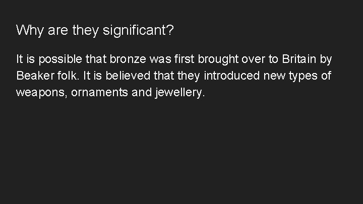Why are they significant? It is possible that bronze was first brought over to