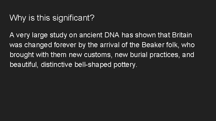 Why is this significant? A very large study on ancient DNA has shown that