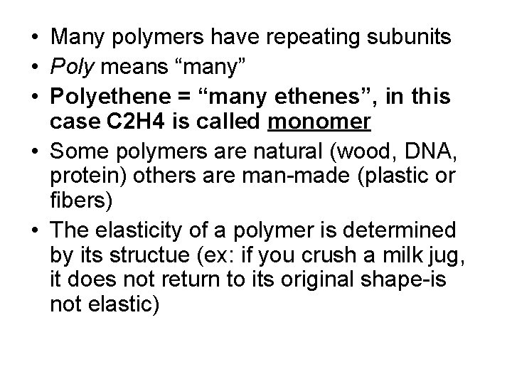  • Many polymers have repeating subunits • Poly means “many” • Polyethene =