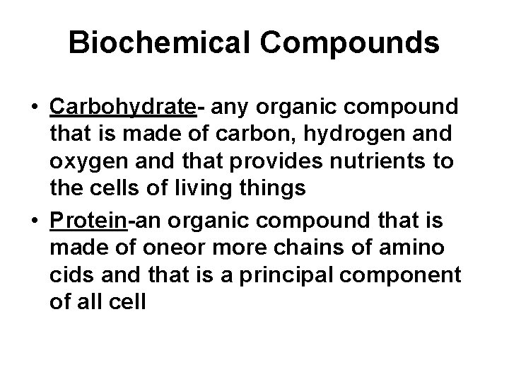 Biochemical Compounds • Carbohydrate- any organic compound that is made of carbon, hydrogen and