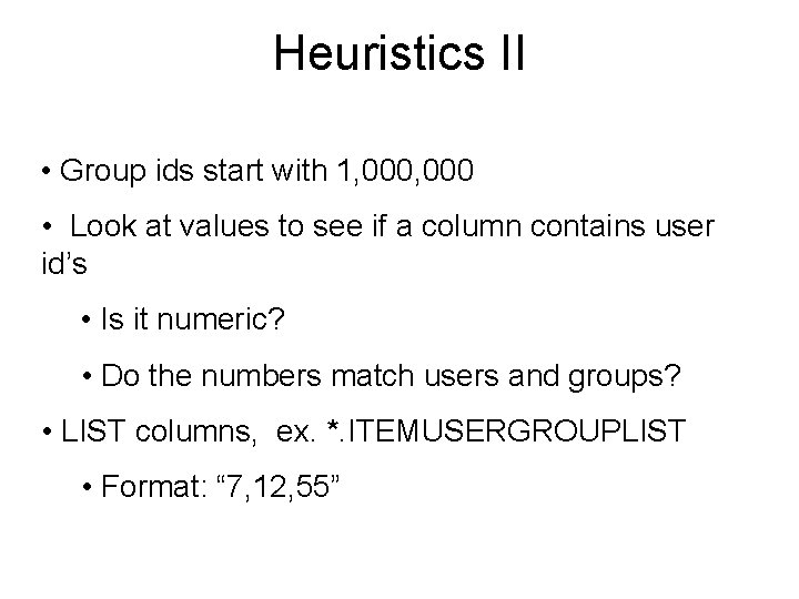 Heuristics II • Group ids start with 1, 000 • Look at values to