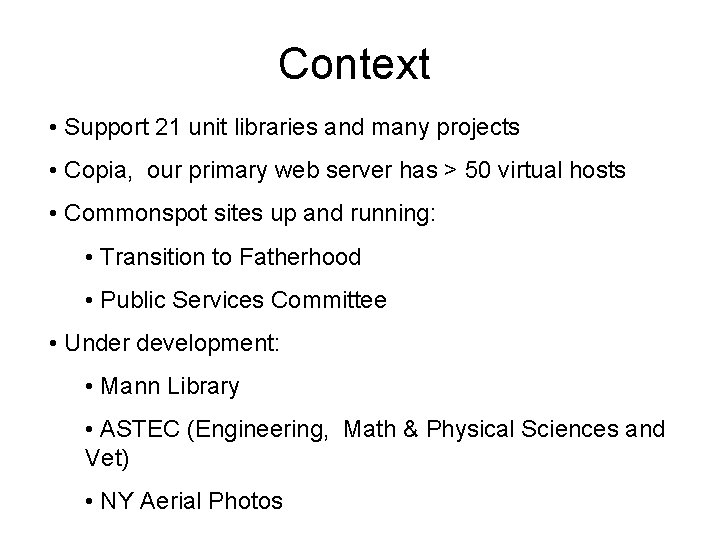 Context • Support 21 unit libraries and many projects • Copia, our primary web