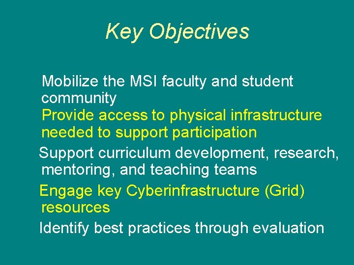 Key Objectives Mobilize the MSI faculty and student community Provide access to physical infrastructure