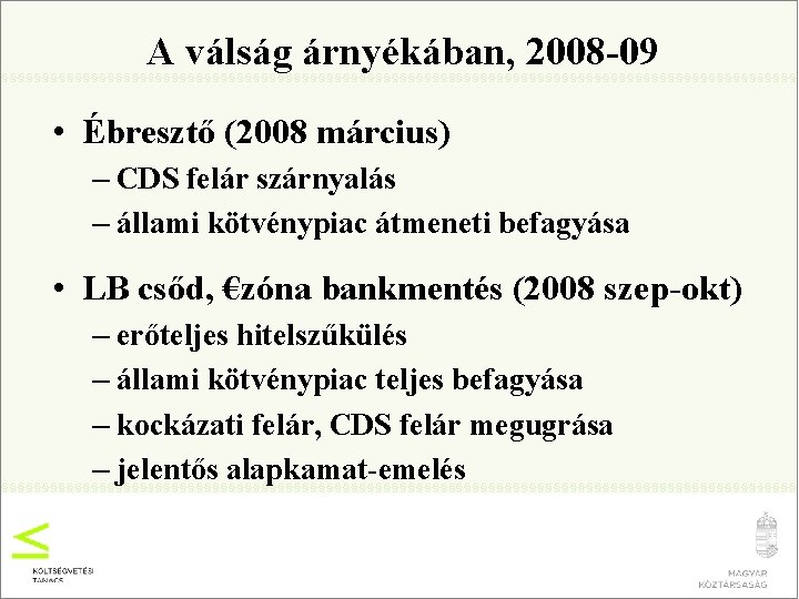 A válság árnyékában, 2008 -09 • Ébresztő (2008 március) – CDS felár szárnyalás –