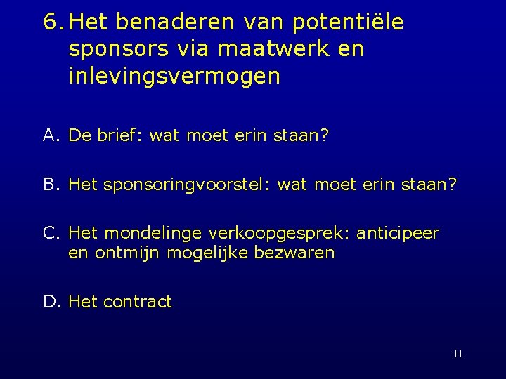 6. Het benaderen van potentiële sponsors via maatwerk en inlevingsvermogen A. De brief: wat