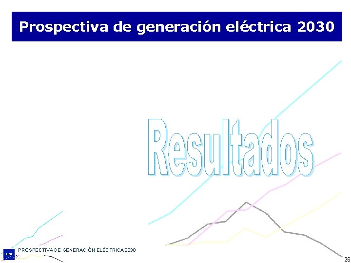 Prospectiva de generación eléctrica 2030 PROSPECTIVA DE GENERACIÓN ELÉCTRICA 2030 26 