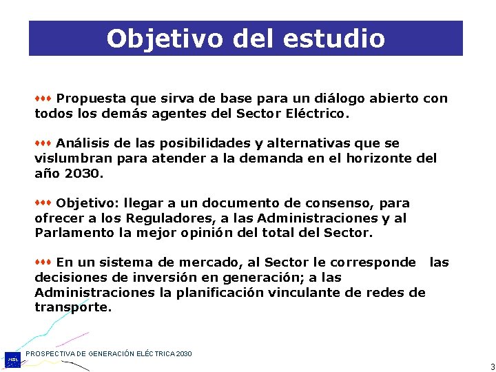 Objetivo del estudio Propuesta que sirva de base para un diálogo abierto con todos