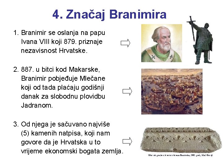 4. Značaj Branimira 1. Branimir se oslanja na papu Ivana VIII koji 879. priznaje