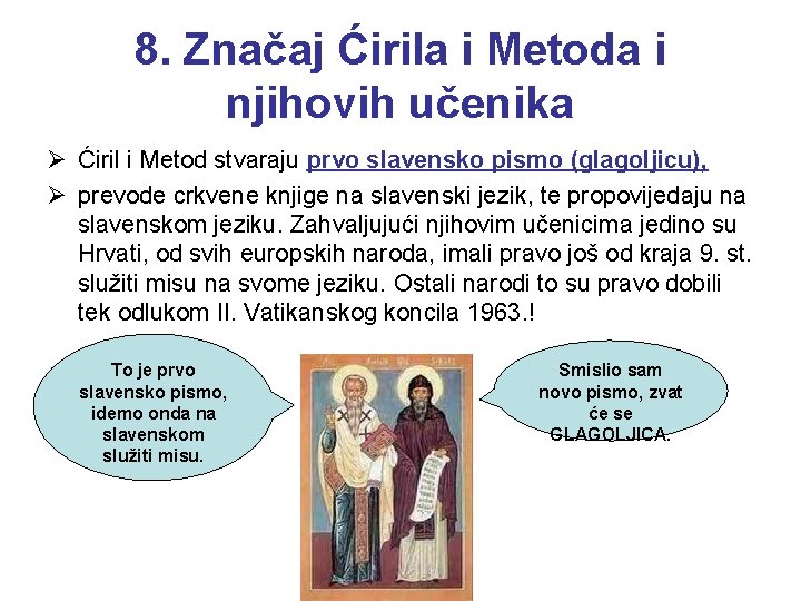 8. Značaj Ćirila i Metoda i njihovih učenika Ø Ćiril i Metod stvaraju prvo