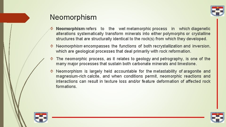 Neomorphism refers to the wet metamorphic process in which diagenetic alterations systematically transform minerals