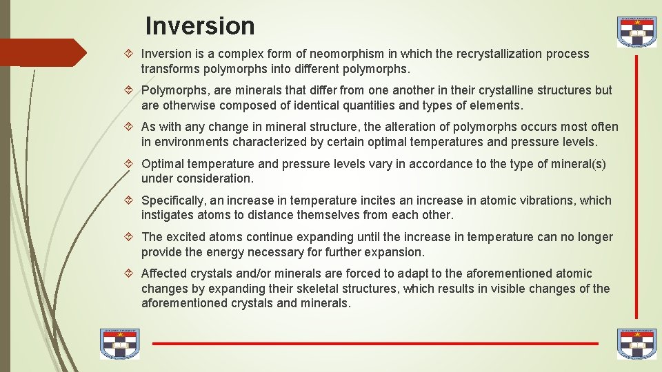 Inversion is a complex form of neomorphism in which the recrystallization process transforms polymorphs