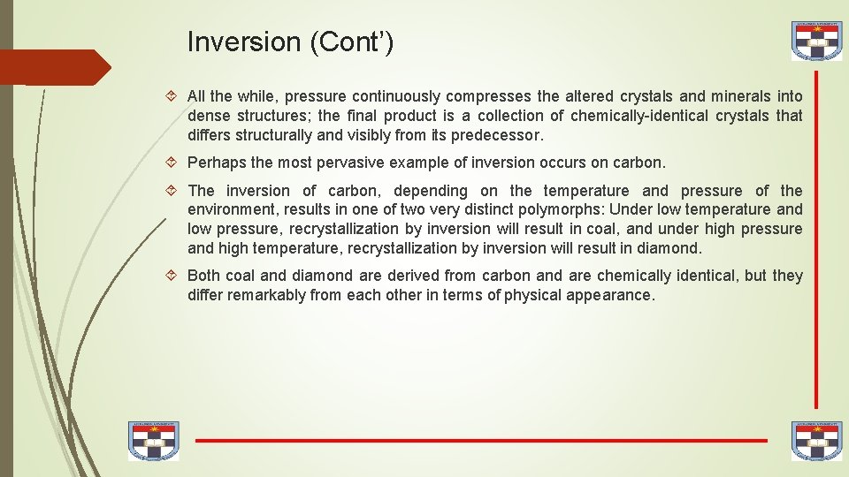 Inversion (Cont’) All the while, pressure continuously compresses the altered crystals and minerals into
