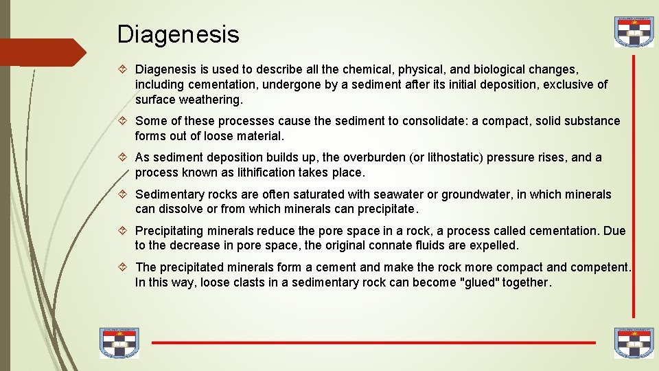 Diagenesis is used to describe all the chemical, physical, and biological changes, including cementation,