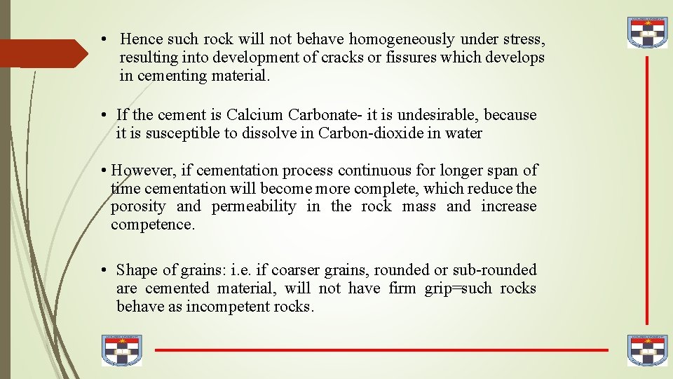  • Hence such rock will not behave homogeneously under stress, resulting into development